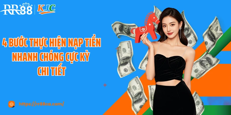 4 bước thực hiện nạp tiền nhanh chóng cực kỳ chi tiết
