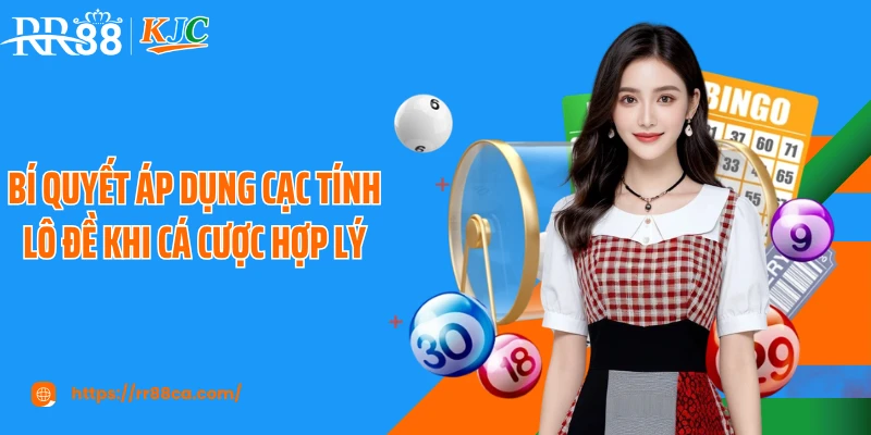 Bí quyết áp dụng cạc tính lô đề khi cá cược hợp lý