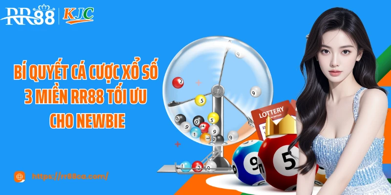 Bí quyết cá cược xổ số 3 miền RR88 tối ưu cho newbie
