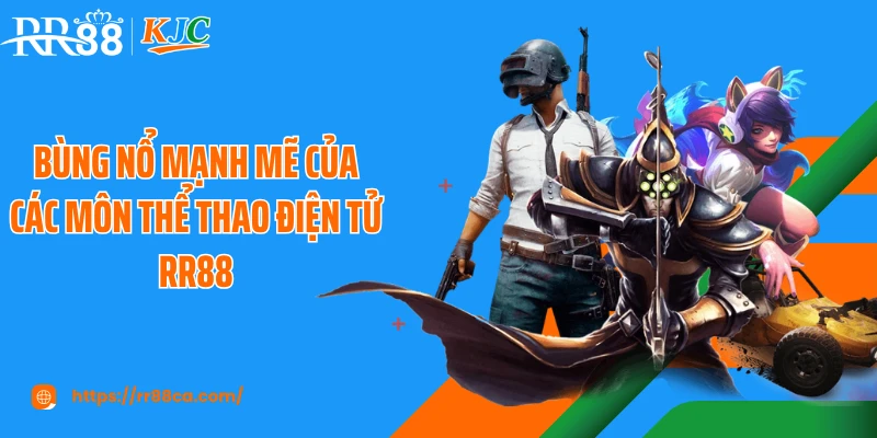 Bùng nổ mạnh mẽ của các môn thể thao điện tử RR88