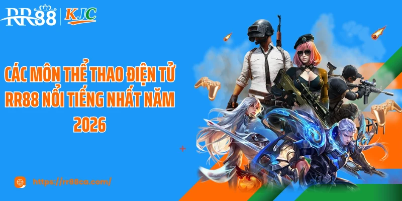 Các môn thể thao điện tử RR88 nổi tiếng nhất năm 2026
