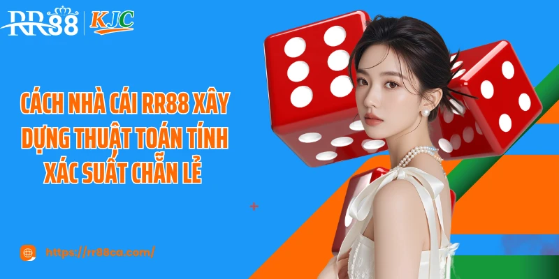 Cách nhà cái RR88 xây dựng thuật toán tính xác suất chẵn lẻ