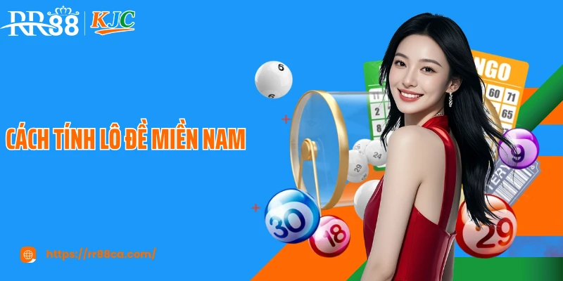 Cách Tính Lô Đề Miền Nam Tại RR88 Theo Chuyên Gia Lâu Năm