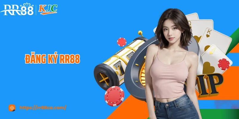 Đăng Ký RR88 - Nhanh Chóng Trong 3 Phút Dành Cho Người Mới