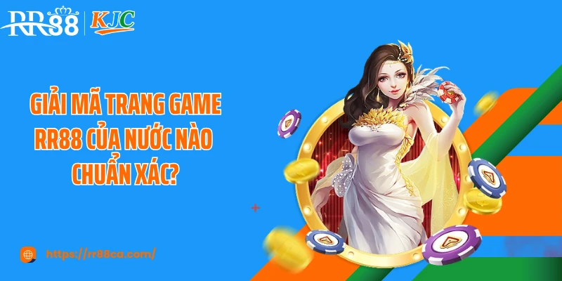 Giải mã trang game RR88 của nước nào chuẩn xác