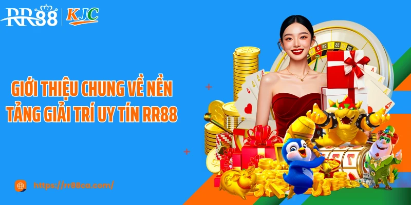 Giới thiệu chung về nền tảng giải trí uy tín RR88