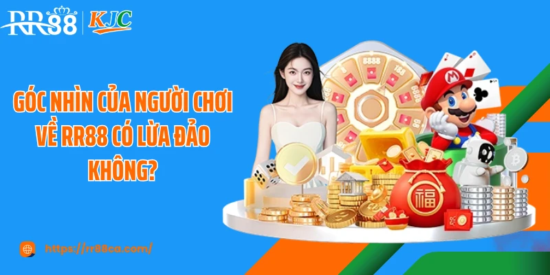 Góc nhìn của người chơi về RR88 có lừa đảo không?