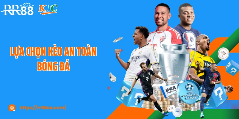 Lựa Chọn Kèo An Toàn Bóng Đá: Bí Quyết Cá Cược Tại RR88