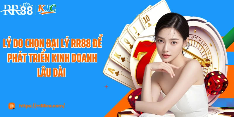 Lý do chọn đại lý RR88 để phát triển kinh doanh lâu dài