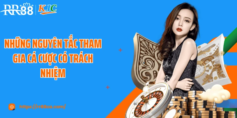 Những nguyên tắc tham gia cá cược có trách nhiệm