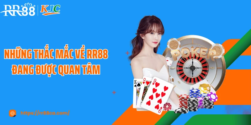 Những thắc mắc về RR88 đang được quan tâm