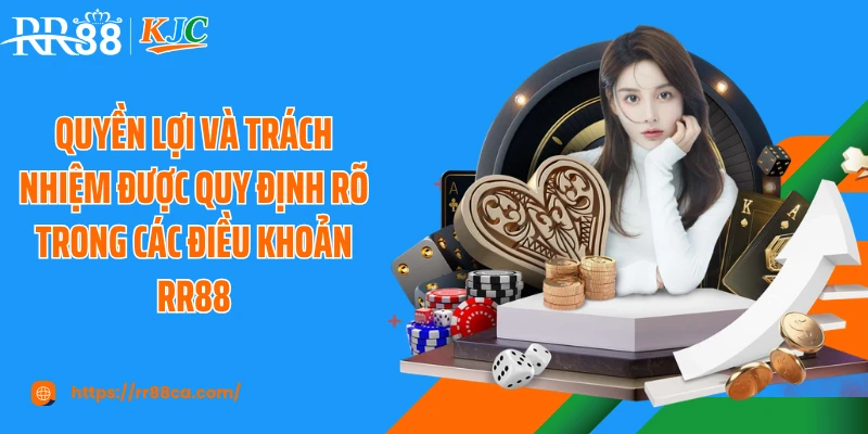Quyền lợi và trách nhiệm được quy định rõ trong các điều khoản RR88