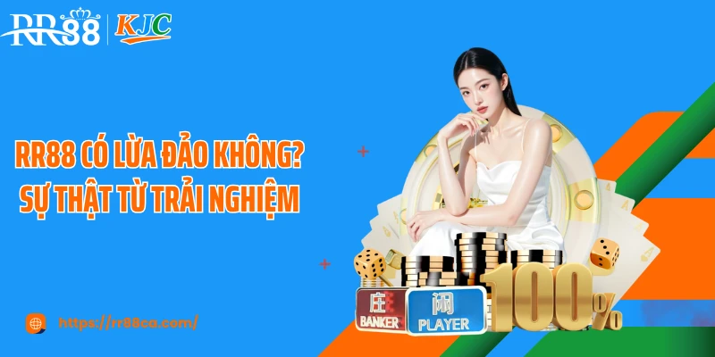 RR88 Có Lừa Đảo Không? Sự Thật Từ Trải Nghiệm