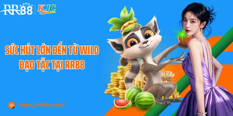 Sức hút lớn đến từ Wild đạo tặc tại RR88