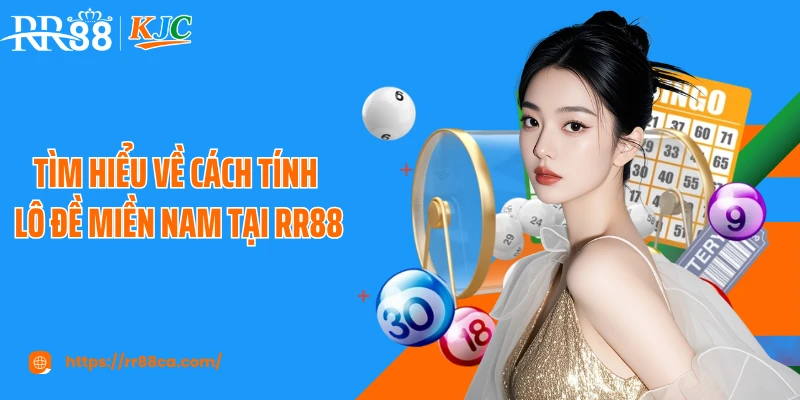 Tìm hiểu về cách tính lô đề miền Nam tại RR88