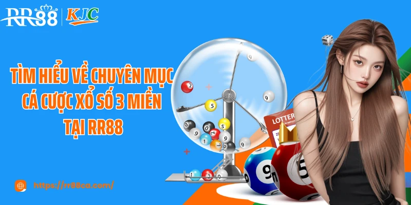 Tìm hiểu về chuyên mục cá cược xổ số 3 miền tại RR88