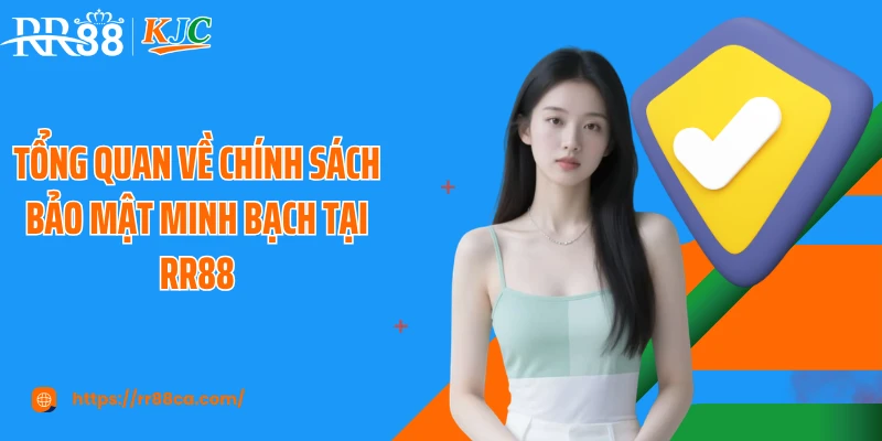 Tổng quan về chính sách bảo mật minh bạch tại RR88