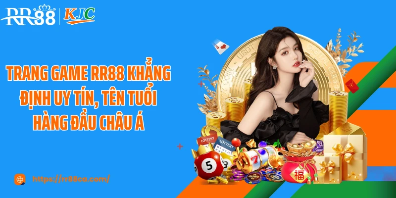Trang game RR88 khẳng định uy tín, tên tuổi hàng đầu châu Á