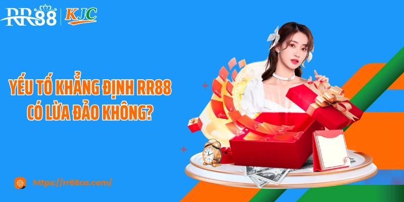 Yếu tố khẳng định RR88 có lừa đảo không?